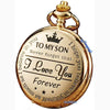 A gold-toned quartz pocket watch with an engraved message that reads I love you forever to my son.