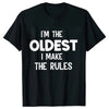 Black t-shirt with white text that reads I'm the oldest I make the rules