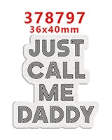 A sticker with the text JUST CALL ME DADDY and a product number 378797 and size 36x40mm