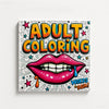 A colorful illustration of lips with teeth and dripping paint, surrounded by stars and text for an adult coloring book.