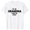 A white t-shirt with black text that reads I'm the grandma I have no rules