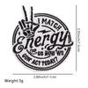 Black embroidered patch featuring the text I MATCH ENERGY so how we act today