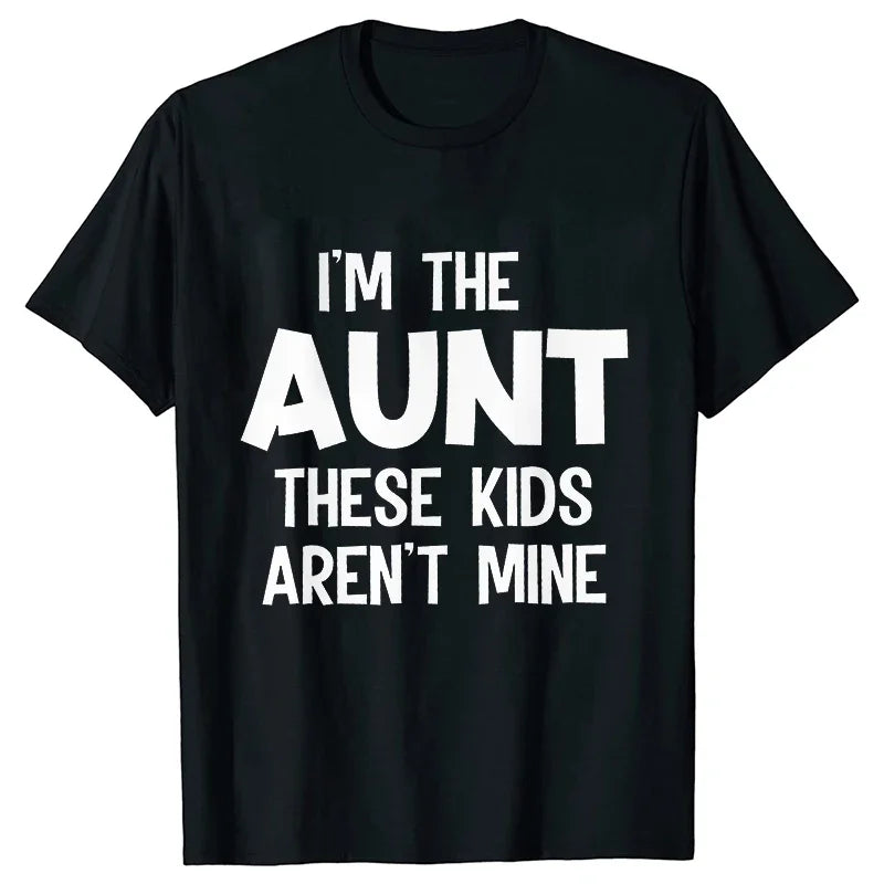 Black t-shirt with white text that reads I'm the aunt these kids aren't mine