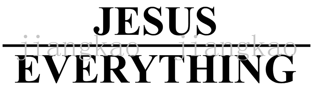 Text graphic featuring the words JESUS and EVERYTHING in a stylized font.