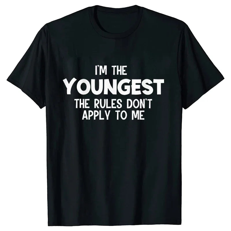 Black t-shirt with white text that reads I'm the youngest the rules don't apply to me
