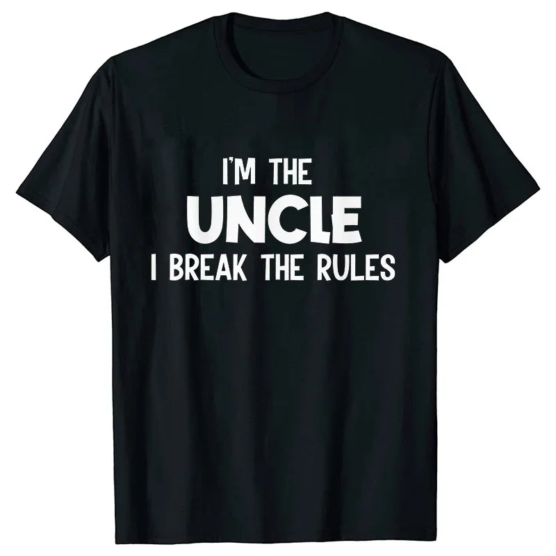 Black t-shirt with white text that reads I'm the uncle I break the rules