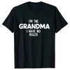 Black t-shirt with white text that reads I'm the grandma I have no rules