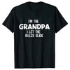 Black t-shirt with white text that reads I'm the grandpa I let the rules slide