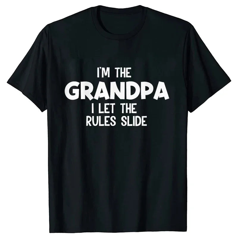 Black t-shirt with white text that reads I'm the grandpa I let the rules slide