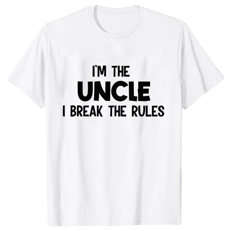 A white t-shirt with black text that reads I'M THE UNCLE I BREAK THE RULES