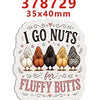Die-cut sticker design featuring the text I GO NUTS for fluffy butts
