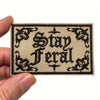 Stay Feral Embroidered Iron-On Patch